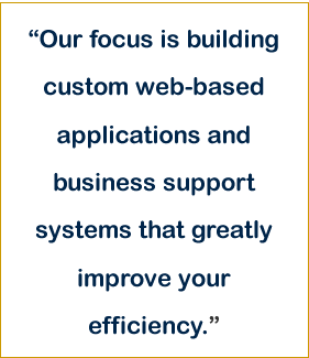 Our focus is building custom web-based applications.